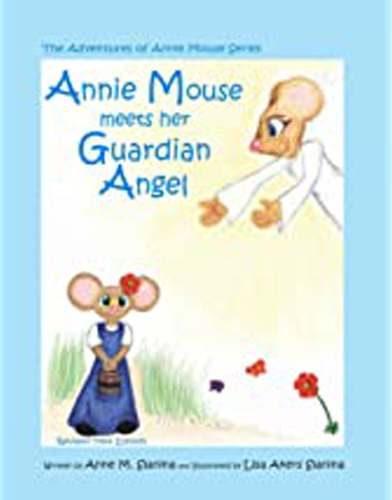 Children’s Book.
                Revised Edition. First in the Series.
                Annie Mouse Meets Her Guardian Angel. Copywrite 2008. Soft cover.
                ISBN   978-0-9793379-2-5.