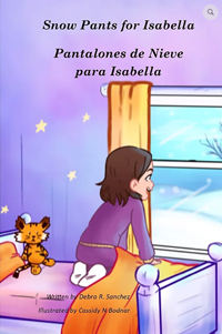 Children’s Book.
                First place.
                Snow Pants for Isabella by Debra R. Sanchez, Illustrated by Cassidy N Bodnar.